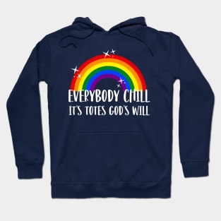 Everybody Chill, It's Totes God's Will Hoodie